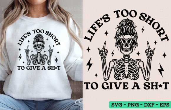 Life s Too Short Funny Skeleton SVG PNG Review