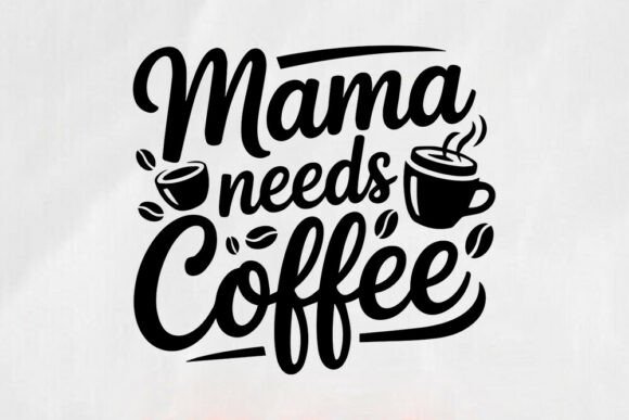 Mama Needs Coffee SVG: A Real Designer’s Take