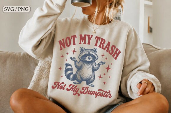 Not My Trash Not My Dumpster SVG: A Designer’s Honest Review